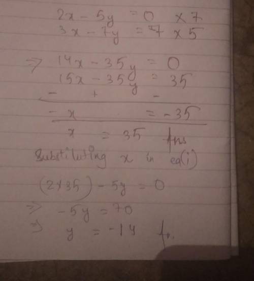 Solve simultaneously2x- 5y =03x =4y+7​
