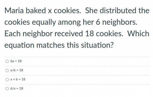 Maria baked x cookies. She distributed the cookies equally among her 6 neighbors. Each neighbor rec