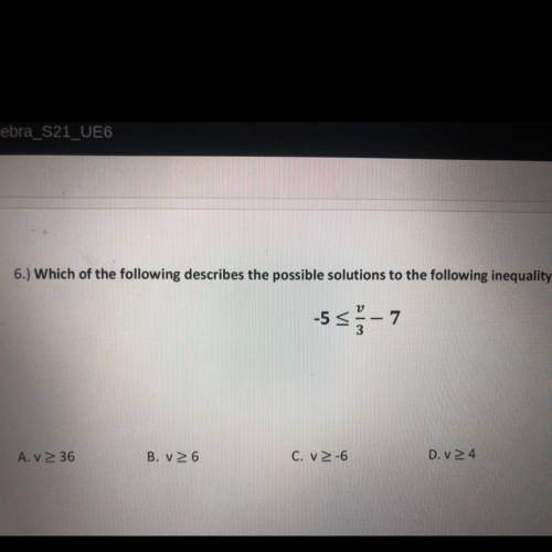 6.) Which of the following describes the possible solutions to the following inequality?

-5 5-7
3