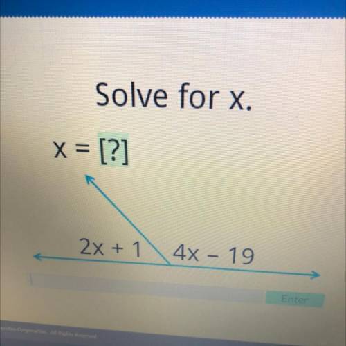Solve for x.
x = [?]
2x+1
4X - 19