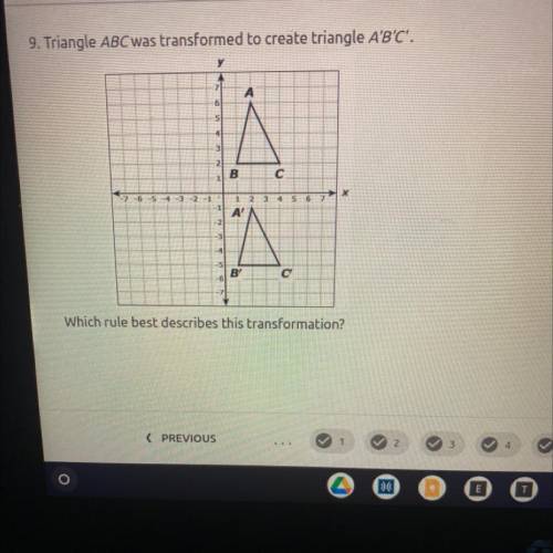 Triangle ABC was transformed to create triangle A'B'C'.

(x, y) + (-x,y)
O
(x,y) (x,y-7)
B
с
1
4
5