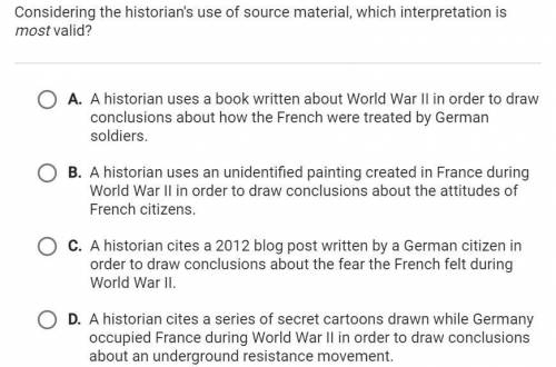 Considering the historians use of source material which interpretation is most valid?