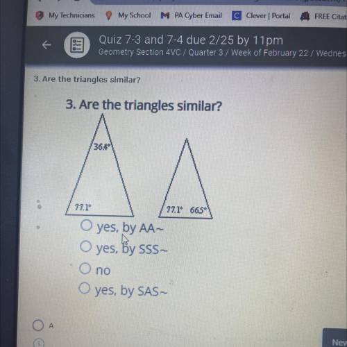 DUE TODAY

Are the triangles similar?
A) Yes, by AA
B) Yes, by SSS
C)No
D) Yes, by SAS