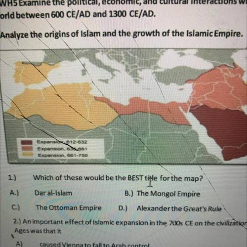 1.)

Which of these would be the BEST tåle forthe map?
Dar al-Islam
B.) The Mongol Empire
A.)Dar a