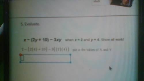 x - (2y + 10) - 3xy when x = 2 and y = 4 show all your work pleaseeee!2 - (2(4) + 10) - 3((2)(4)) P