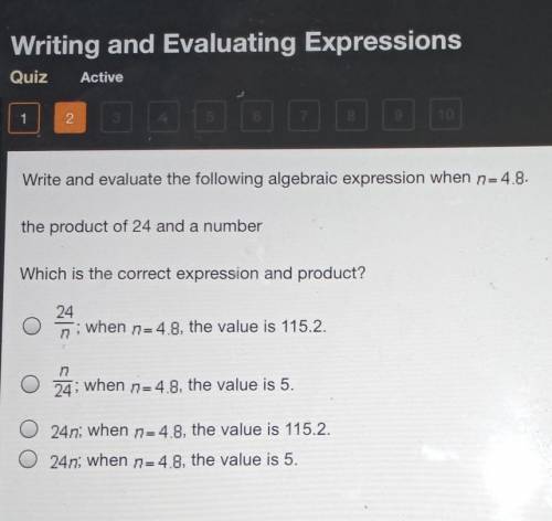 Write and evaluate the following algebraic expression when n=4.8. the product of 24 and a number Wh