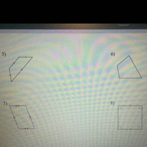 Someone please help me figure out what type of quadrilaterals these are

Please help ASAP
This is
