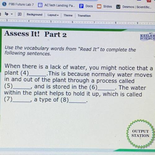 When there is a lack of water, you might notice that a

plant (4)___This is because normally water