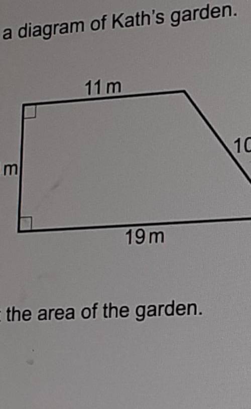 Here is a diagram of kaths garden 11m,10m,19m,8m work out the area of the garden​