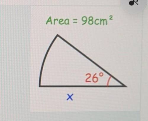 3

2Area = 98cm26°ХFind the radius of the sector below. Give your answer to 1 decimal place.​