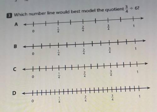 Which number line would best model the quotient 3/4 divided by 6?​