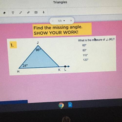 Find the missing angle.
SHOW YOUR WORK!