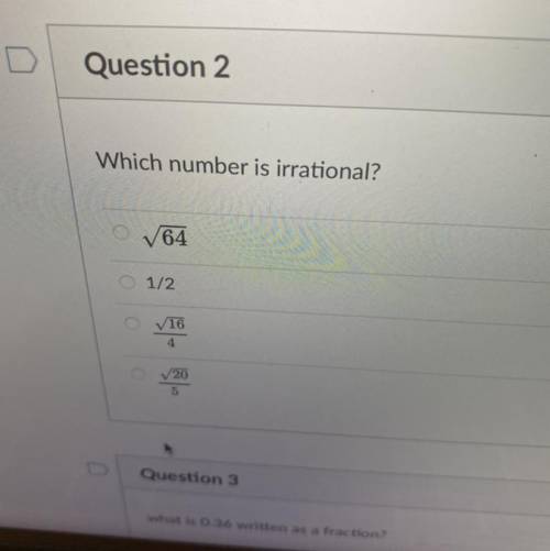 Which number is irrational?
764
O 1/2
ОО
✓16
4
✓20
5