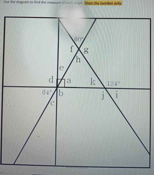 Use the diagram to find the measure of each angle enter the numbers only ​