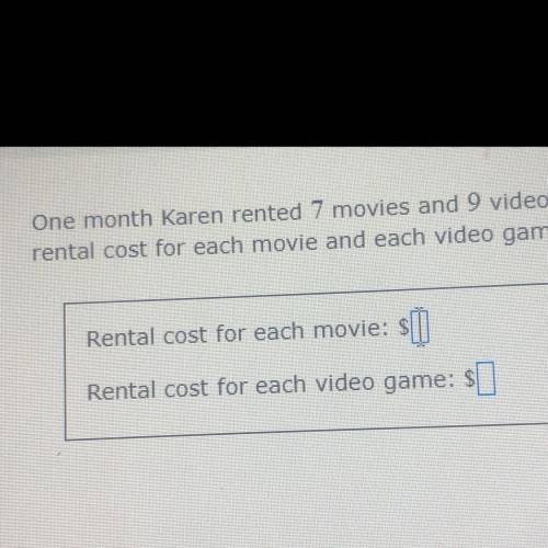 One month Karen rented 7 movies and 9 video games for a total of $64. The next month she rented 5 m