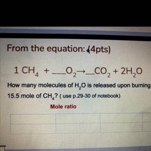 From the equation: 44pts)

1 CHA + 0,—_C0, + 2H20
How many molecules of H2O is released upon burni