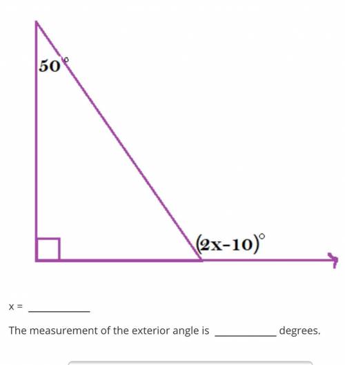 Using this figure, identify the value of x and the measurement of the exterior angle.

x = 
The me
