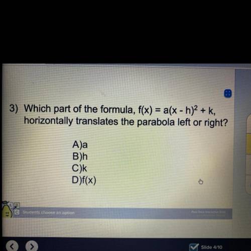 Which part of the formula, f(x)=a(x-h)2+k horizontally translates the parabola left right right