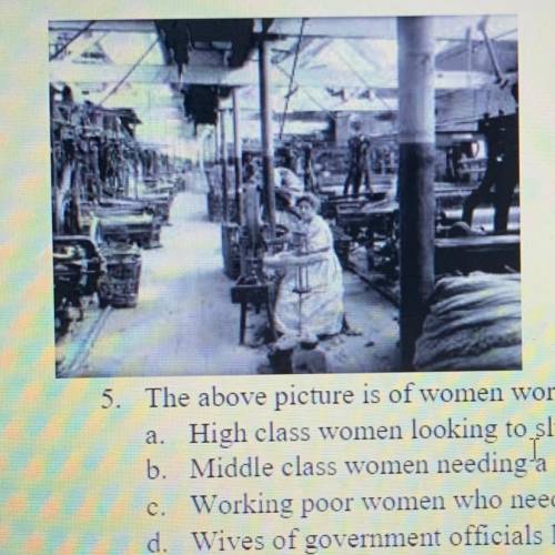 The above picture is of women working in factories. What group of women worked in factories?

a. H