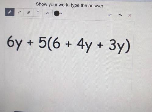 Show your work, type the answer 6y + 5(6 + 4у + Зу)​