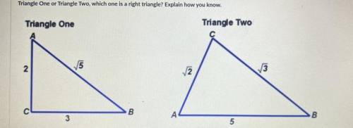 Triangle One or Triangle Two, which one is a right triangle? 
Explain how you know.