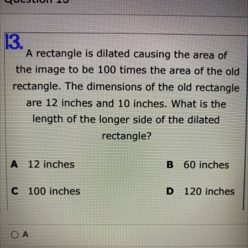 15.

A rectangle is dilated causing the area of
the image to be 100 times the area of the old
rect