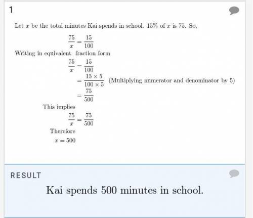 Kai calculates that he spends 15% of a

school day in science class. If he spends
75 minutes in sci