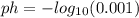 ph =  -  log_{10}(0.001)