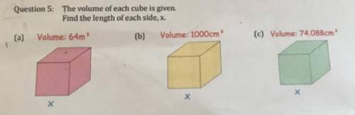 Question 5: The volume of each cube is given.

Find the length of each side, x.
(a)
Volume: 64m
(b