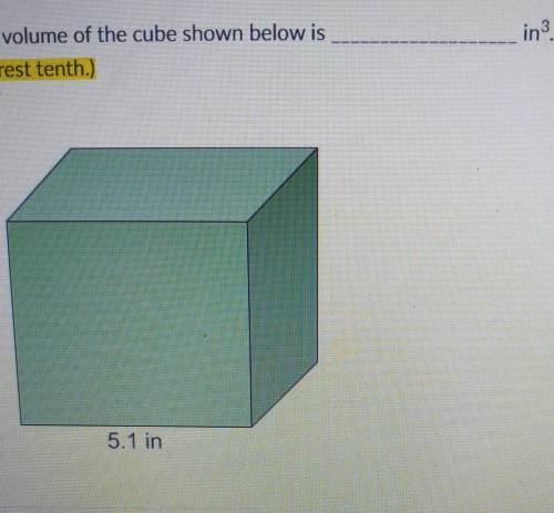 The volume of the cube shown below is _____________ inches. Round to the nearest tenth.​