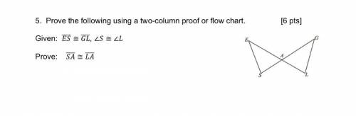Prove the following using a two-column proof or flow chart.