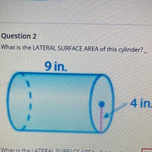 Question 2
What is the LATERAL SURFACE AREA of this cylinder?