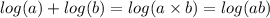 log(a)  +  log(b )  =  log(a \times b)  =  log(ab)