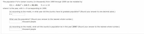 The population P of a certain country (in thousands) from 1999 through 2009 can be modeled by

P(t