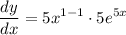 \displaystyle \frac{dy}{dx} = 5x^{1 - 1} \cdot 5e^{5x}