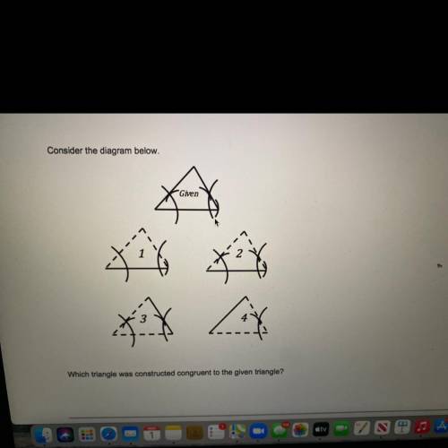 Which triangle was constructed congruent to the given triangle?

Triangle 1
Triangle 2
Triangle 3