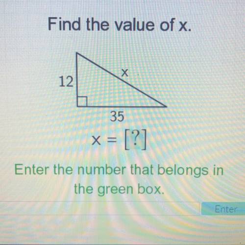 Find the value of x

X = 
Enter the number that belongs in the green box.
Please helpp me