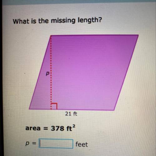 What is the missing length?
P
21 ft
area =
378 ft?