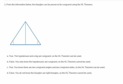 From the information below, the triangles can be proven to be congruent using the HL Theorem