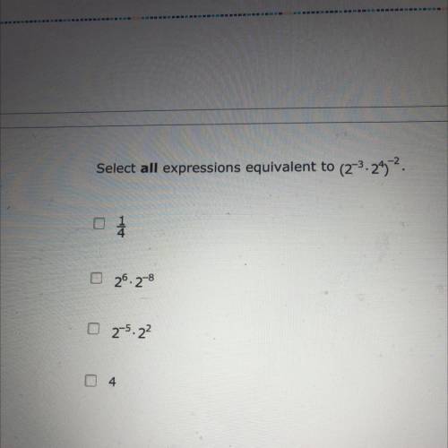 Select all expressions equivalent to (2^-3.2^4)^-2