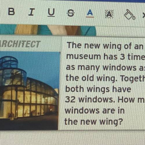PLEASE HURRY I WILL MARK BRAINIEST

The new wing of an art
museum has 3 times
as many windows as
t