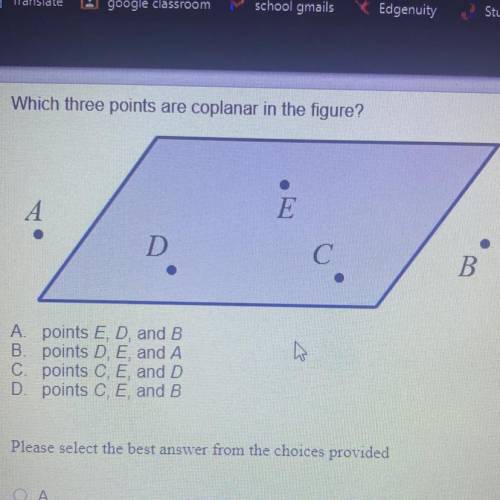 A points E, D, and B
B. points D, E, and A
C. points C, E, and D
D. points C, E, and B