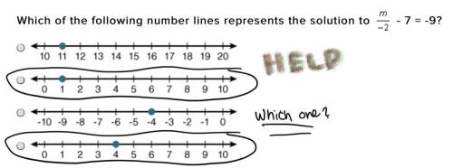 Which of the following number lines represents the solution to m ÷ (-2) - 7 = -9?