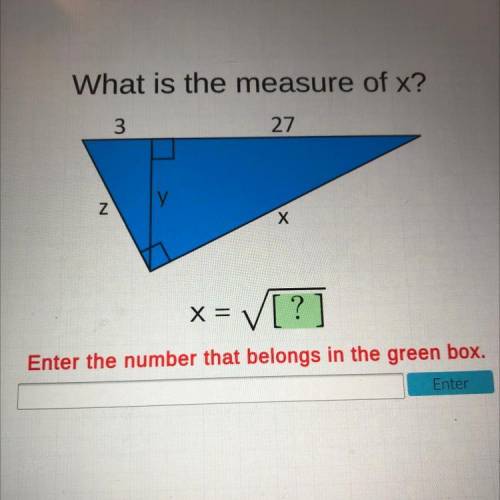 What is the measure of x?
x= ✓[?]