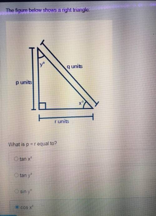 The figure below shows a right triangle: What is p÷r equal to?

(NEED HELP ASAP, WILL MARK BRAINLI