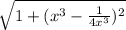 \sqrt{1 + ( {x}^{3 } - \frac{1}{4 {x}^{3} })^{2} }