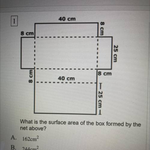 What is the surface area of the box formed by the

net above?
A. 162cm^2
B. 244cm^2
C. 2640cm^2
D.