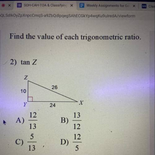 Find the value of each trigonometric ratio.

2) tan Z
A. 12/13
B. 13/12
C. 5/13
D. 12/5