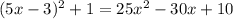 (5x-3)^2 + 1 = 25x^2 -30x+10