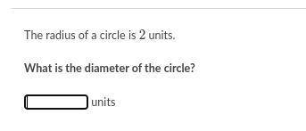 The radius of the circle is 2 units